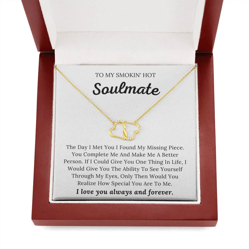 To My Smokin' Hot Soulmate - My Missing Piece