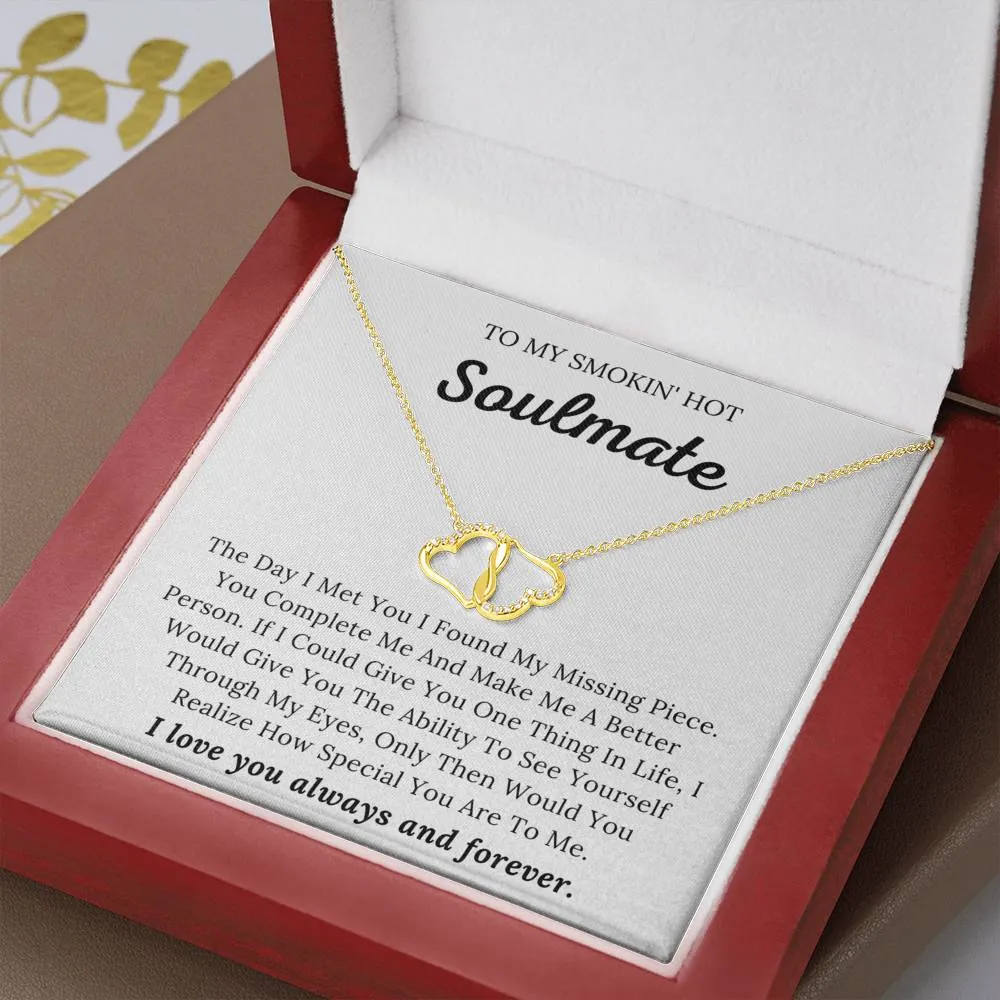 To My Smokin' Hot Soulmate - My Missing Piece